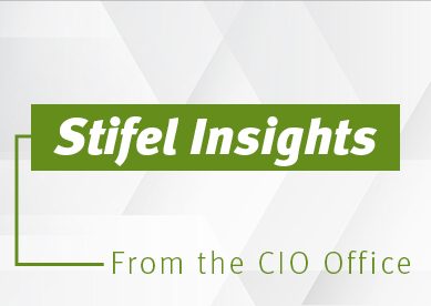 Stifel Insights From the CIO Office
